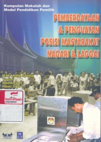 Pemberdayaan dan penguatan posisi masyarakat nagari dan Laggai : Kumpulan makalah dan modul pendidikan pemilih