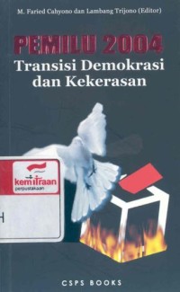 Pemilu 2004 : transisi demokrasi dan kekerasan