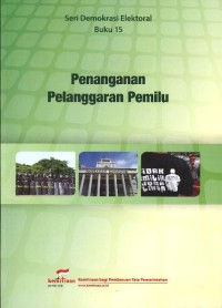 Penanganan pelanggaran pidana pemilu 2009 : panduan pemantauan