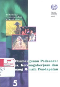 Pembangunan pedesaan : akses, ketenagakerjaan dan peluang meraih pendapatan = rural development: access, employment and income opportunities