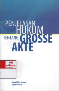 Penjelasan hukum tentang grosse akte