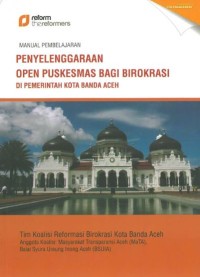 Manual Pembelajaran Penyelenggaraan Open Puskesmas bagi Birokrasi di Pemerintah Kota Banda Aceh