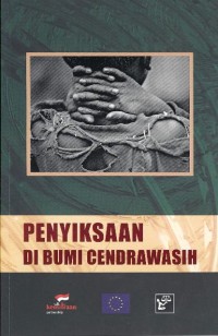 Penyiksaan di Bumi Cendrawasih : studi tentang realitas dan toleransi penyiksaan di Provinsi Papua