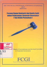 Peranan Dewan Komisaris dan Komite Audit dalam pelaksanaan crporate governance (tata kelola perusahaan)