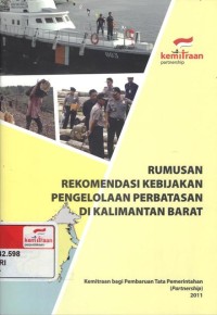 Rumusan rekomendasi kebijakan pengelolaan perbatasan di Kalimantan Barat