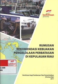 Rumusan rekomendasi kebijakan pengelolaan perbatasan di kepulauan Riau