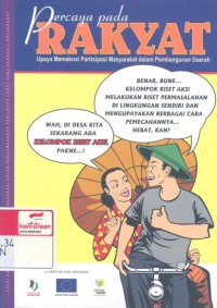 Percaya pada rakyat: upaya memaknai partisipasi masyarakat dalam pembangunan daaerah., studi kasus program pendidikan advokasi untuk pengembangan kebijakan lokal yang berbasis masyarakat