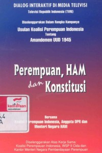 Perempuan, HAM dan konstitusi: dialog interaktif di media televisi TVRI diselenggarakan dalam rangka usulan Koalisi Perempuan Indonesia tentang amandemen UUD 1945