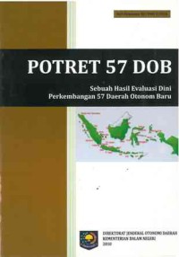 Potret 57 DOB: sebuah hasil evaluasi dini perkembangan 57 Daerah Otonom Baru