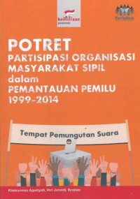 Potret Partisipasi Organisasi Masyarakat SIpil dalam Pemantauan Pemilu 1999-2014