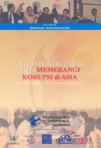 Praktek-praktek yang baik dalam memerangi korupsi di Asia: 16-17 Desember 2003, Jakarta, Indonesia