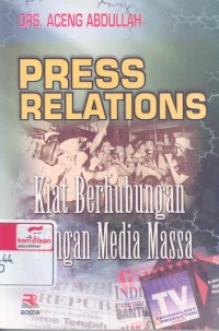 Press relations: kiat berhubungan dengan media massa