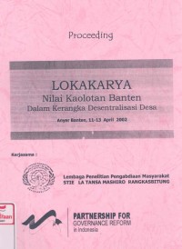 Proceeding lokakarya nilai kaolotan Banten dalam kerangka desentralisasi desa, Anyer Banten, 11-13 April2002