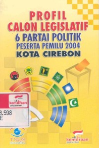 Profil calon legislatif 6 partai politik peserta pemilu 2004 kota Cirebon