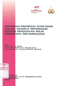 Program-program strategis dalam rangka reformasi sistem pendidikan Polri (beberapa rekomendasi)