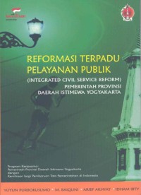 Reformasi terpadu pelayanan publik = integrated civil service reform : pemerintah provinsi Daerah Istimewa Yogakarta