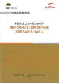 Penyusunan Roadmap Reformasi Birokrasi Berbasis Hasil: buku panduan