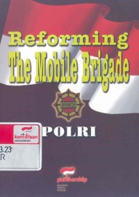 Reforming the mobile brigade Polri : an evaluation of human rights training and an assessment of major issues for reform