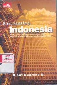 Reinventing Indonesia : menata manajemen pemerintahan untuk membangun Indonesia baru dengan keunggulan global