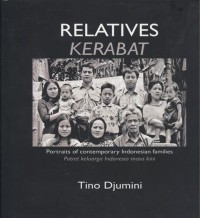 Relatives Kerabat: portraits of contemporary Indonesian families - potret keluarga Indonesia masa kini