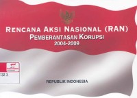 Rencana aksi nasional [RAN] pemberantasan korupsi 2004-2009