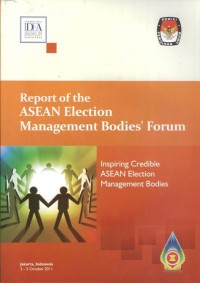 Report of the ASEAN Election Management Bodies Forum: inspiring credible ASEAN election management bodies