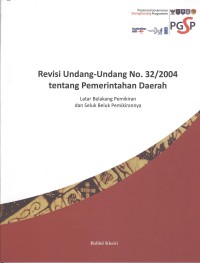 Revisi Undang-Undang No. 32/2004 tentang Pemerintahan Daerah: latar belakang pemikiran dan seluk beluk pemikirannya