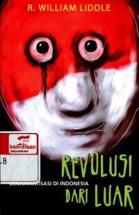 Revolusi dari luar : demokratisasi di Indonesia