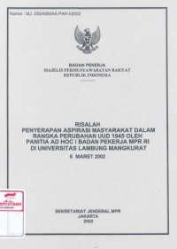 Risalah penyerapan aspirasi masyarakat dalam rangka perubahan UUD 1945 oleh panitia AD HOC Badan Pekerja MPR RI di Universitas Lambung Mangkurat 6 Maret 2002