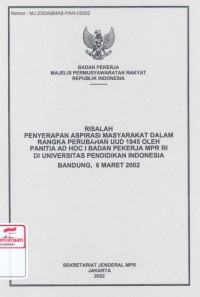 Risalah penyerapan aspirasi masyarakat dalam rangka perubahan UUD 1945 oleh panitia AD HOC I Badan Pekerja MPR RI di Universitas Pendidikan Indonesia Bandung 6 Maret 2002