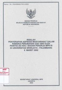 Risalah penyerapan aspirasi masyarakat dalam rangka perubahan UUD 1945 oleh panitia AD HOC I Badan Pekerja MPR RI di Universitas Sriwijaya Palembang 8 Maret 2002