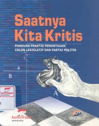 Saatnya kita kritis: panduan praktis pemantauan calon legislatif dan partai politik