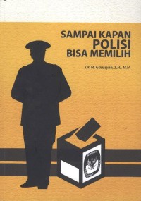 Sampai Kapan Polisi Bisa Memilih?