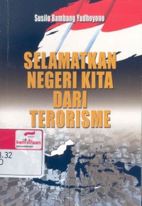 Selamatkan negeri kita dari terorisme = Save our country from terrorism