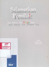 Selamatkan pemilu! agar rakyat tak ditipu lagi