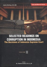 Selected readings on corruption in Indonesia : the decisions of Indonesia supreme court, Volume 2