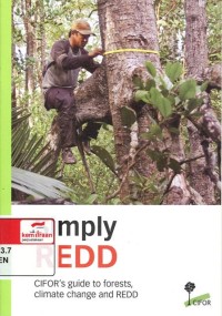 Simply REDD: CIFOR's guide to forests, climate change and REDD