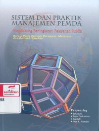 Sistem dan praktik manajemen Pemda dalam mendukung peningkatan pelayanan publik : survei pada pemkot Parepare, mataram dan Pemkab Sambas