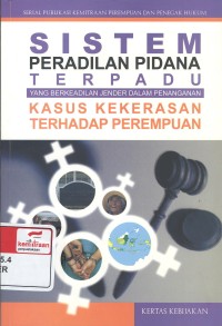 Sistem Peradilan Pidana Terpadu yang Berkeadilan Gender dalam Penanganan Kasus Kekerasan terhadap Perempuan