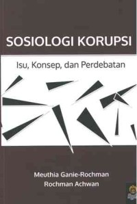 Sosiologi Korupsi : isu, konsep dan perdebatan