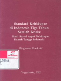 Standard kehidupan di Indonesia tiga tahun setelah krisis: hasil survei aspek kehidupan rumah tangga Indonesia, ringkasan eksekutif