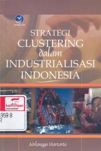 Strategi clustering dalam industrialisasi Indonesia