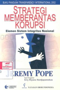 Strategi memberantas korupsi : elemen sistem integritas nasional