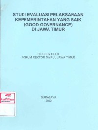 Studi evaluasi pelaksanaan kepemerintahan yang baik (good governance) di Jawa Timur