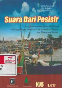 Suara dari pesisir : rangkuman narasi proses workshop penangulangan kemiskinan di komunitas nelayan dan masyarakat pesisir