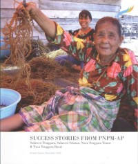 Success stories from PNPM-AP: Sulawesi Tenggara, Sulawesi Selatan, Nusa Tenggara Timur dan Nusa Tenggara Barat