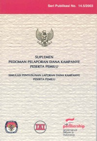 Suplemen pedoman sistem akuntansi keuangan partai politik : simulasi penyusunan laporan keuangan partai politik