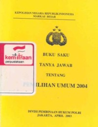 Tanya jawab tentang pemilihan umum 2004: buku saku