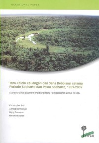 Tata kelola keuangan dan dana reboisasi selama periode Soeharto dan pasca Soeharto, 1989-2009 : suatu analisis ekonomi politik tentang pembelajaran untuk REDD+