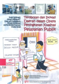 Terobosan dan inovasi daerah dalam upaya peningkatan kualitas pelayanan publik: partisipasi masyarakat dalam rangka mewujudkan kepemerintahan yang baik